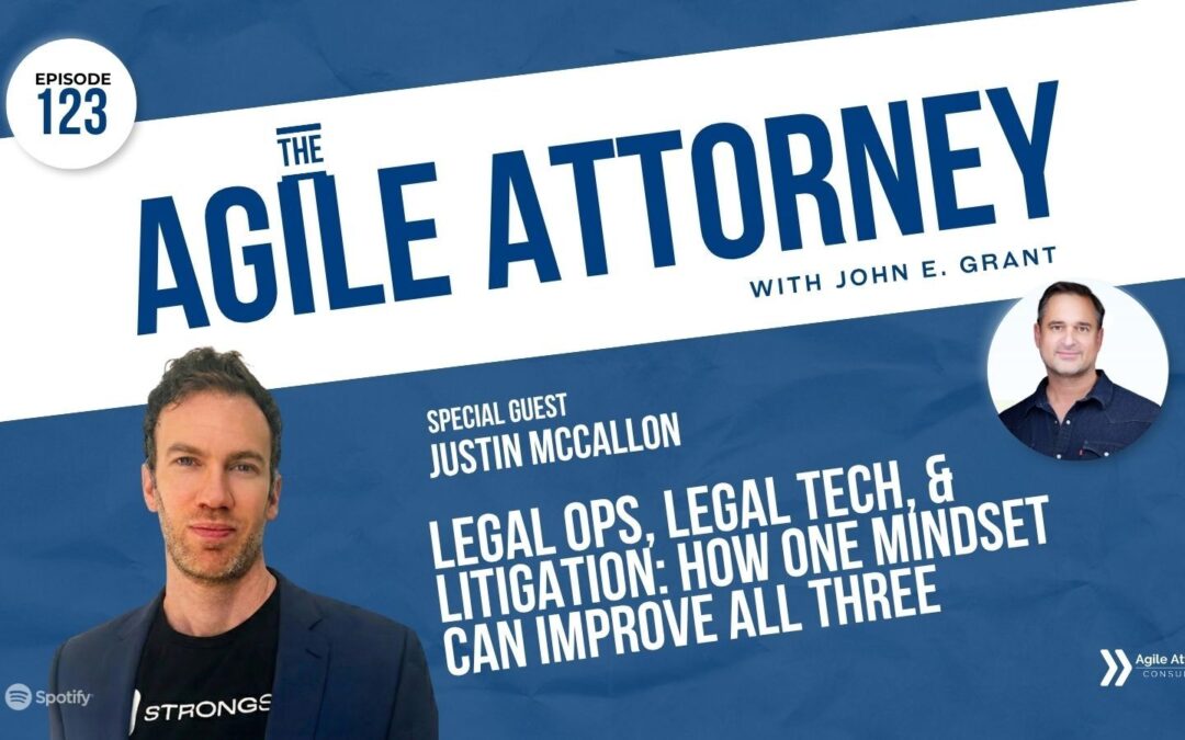 123. Legal Ops, Legal Tech, & Litigation: How One Mindset Can Improve All Three with Justin McCallon
