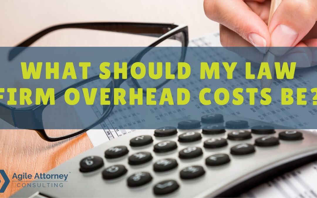 What Should My Law Firm Overhead Costs Be?