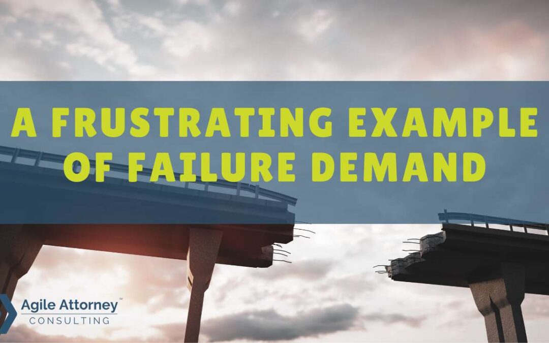 A Frustrating Example of Failure Demand