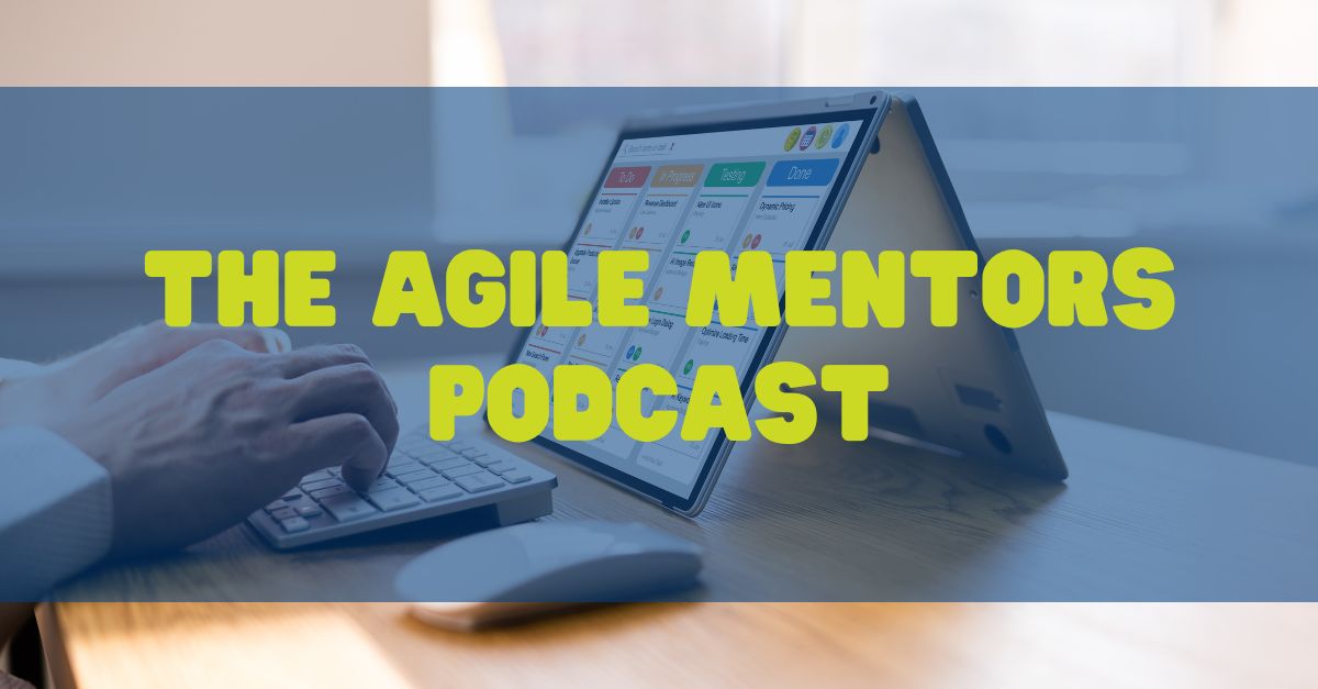 The Agile Mentors Podcast